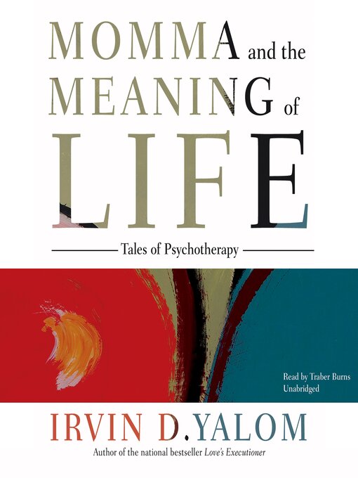 Title details for Momma and the Meaning of Life by Irvin D. Yalom - Available